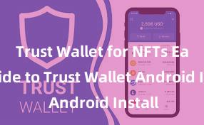 Trust Wallet for NFTs Easy Guide to Trust Wallet Android Install